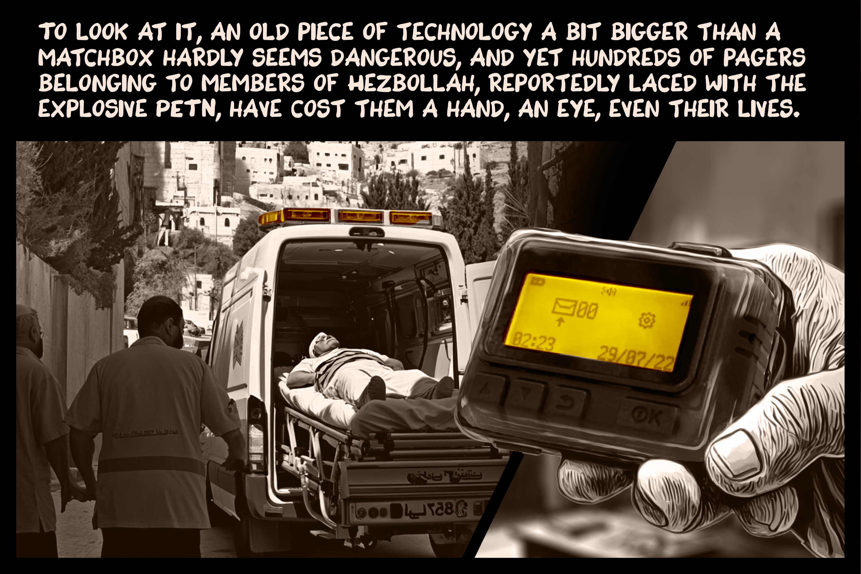 To look at it, an old piece of technology a bit bigger than a matchbox hardly seems dangerous, and yet hundreds of pagers belonging to members of Hezbollah, reportedly laced with the explosive PETN, have cost them a hand, an eye, even their lives.