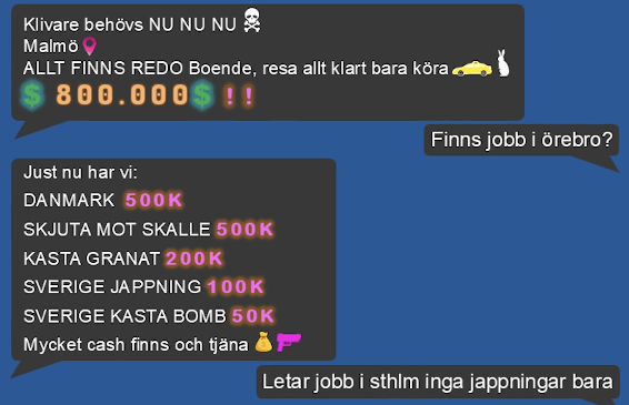 A transcript of a recruitment conversation published by the Swedish Police Authority. It reads (excluding emojis and with punctuation added for clarity): 1. Shooter needed NOW NOW NOW. Malmo. EVERTHING READY. Housing, travel, you just have to go. 800,000 2. Is there a job in Orebro? 3. Just now we have: Denmark 500k, head shot 500k, throw a grenade 200k, Sweden murder 100k, Sweden throw a bomb 50K, a lot of cash to be earned 4. Looking for a job in Stockholm, just no murder [screenshot from polisen.se]