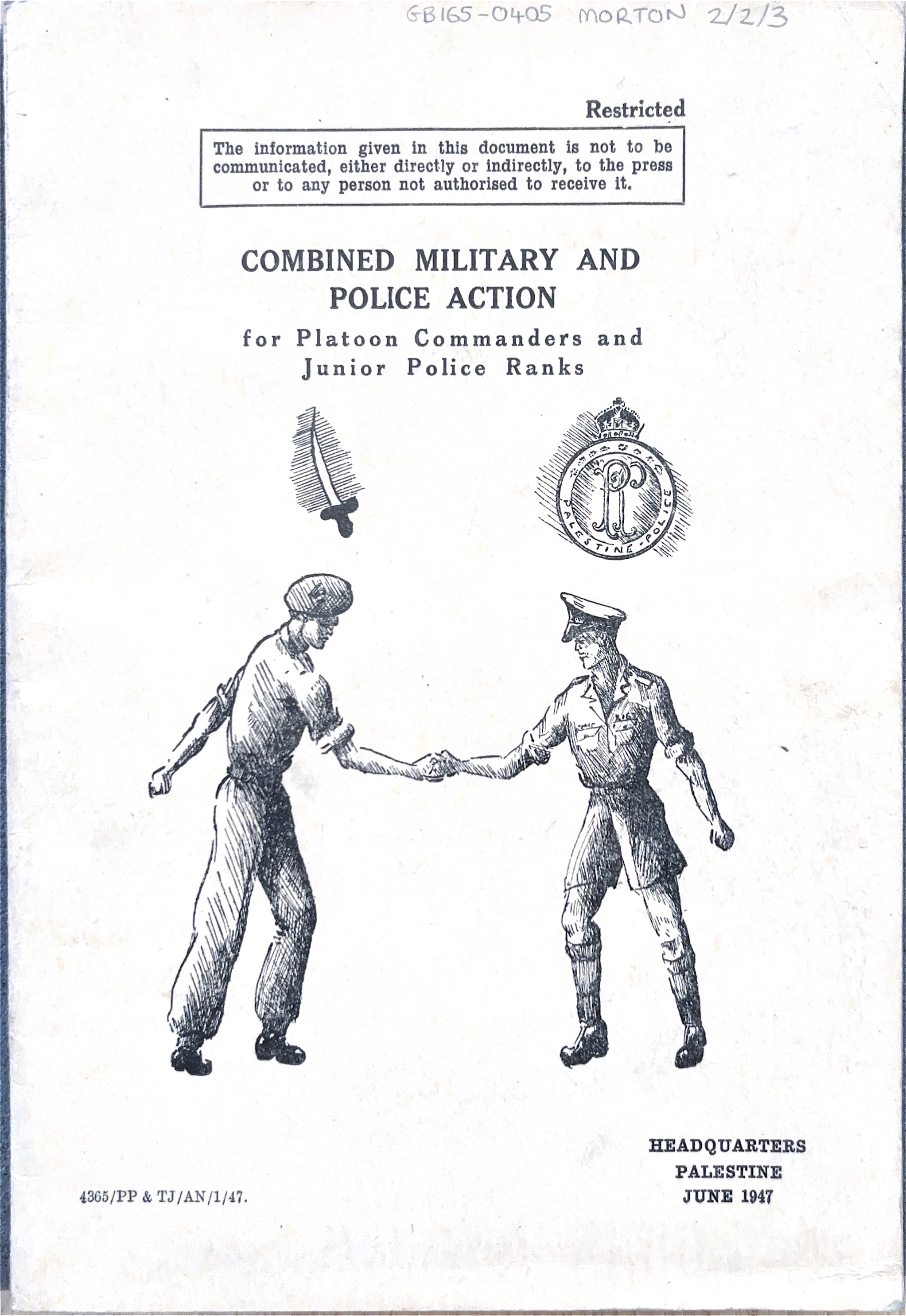A manual for British police officers sent to work with local law enforcement in Palestine in 1947. The Combined Military and Police Action (1947), [Desmond Morton Collection, the Middle East Centre Archive, St Anthony’s College, Oxford]