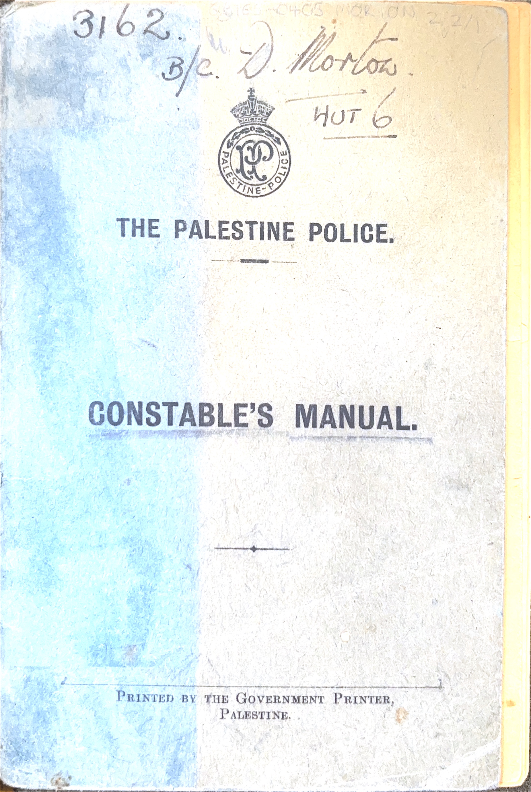 The handbook for police officers assigned to the British Mandate in Palestine in 1941. Palestine Police Constable’s Manual (1941, 2nd ed.), [Desmond Morton Collection, the Middle East Centre Archive, St Anthony’s College, Oxford]